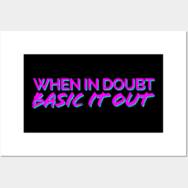 When In Doubt, Basic It Out Pink/Teal Wall Art by JSquaredBachata